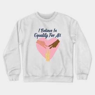 I Believe In Equality For All / Black Lives Matter Crewneck Sweatshirt